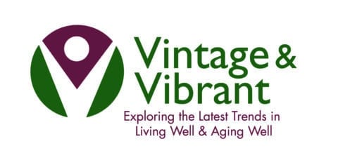 Vintage & Vibrant. Exploring the latest trends in living well and aging well.